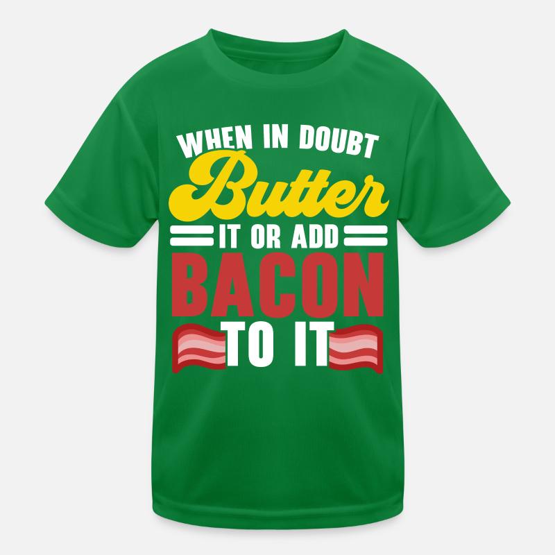 En cas de doute, beurre ou bacon sur la viande T-shirt sport Enfant