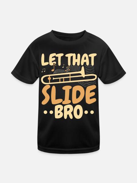 Let That Slide Bro Posaunist Musiker - Kinder Funktions-T-Shirt - Schwarz - Vorne