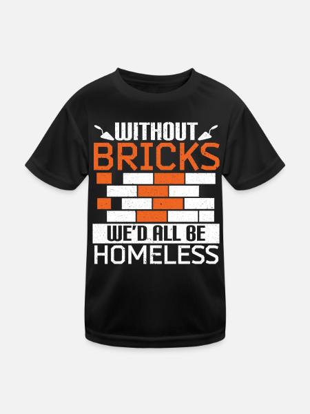 Sans briques, nous serions tous des maçons sans abri - T-shirt sport Enfant - noir - Devant