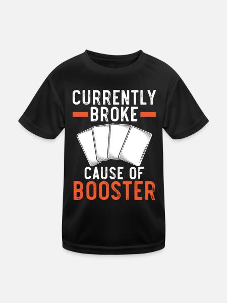 Derzeit pleite wegen Booster Trading Card Game - Kinder Funktions-T-Shirt - Schwarz - Vorne