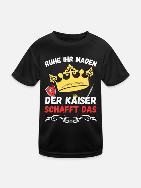 Ruhe ihr Maden der Kaiser schafft das - Design - Kinder Funktions-T-Shirt - Schwarz - Vorne