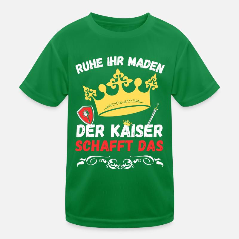 Ruhe ihr Maden der Kaiser schafft das - Design Kinder Funktions-T-Shirt