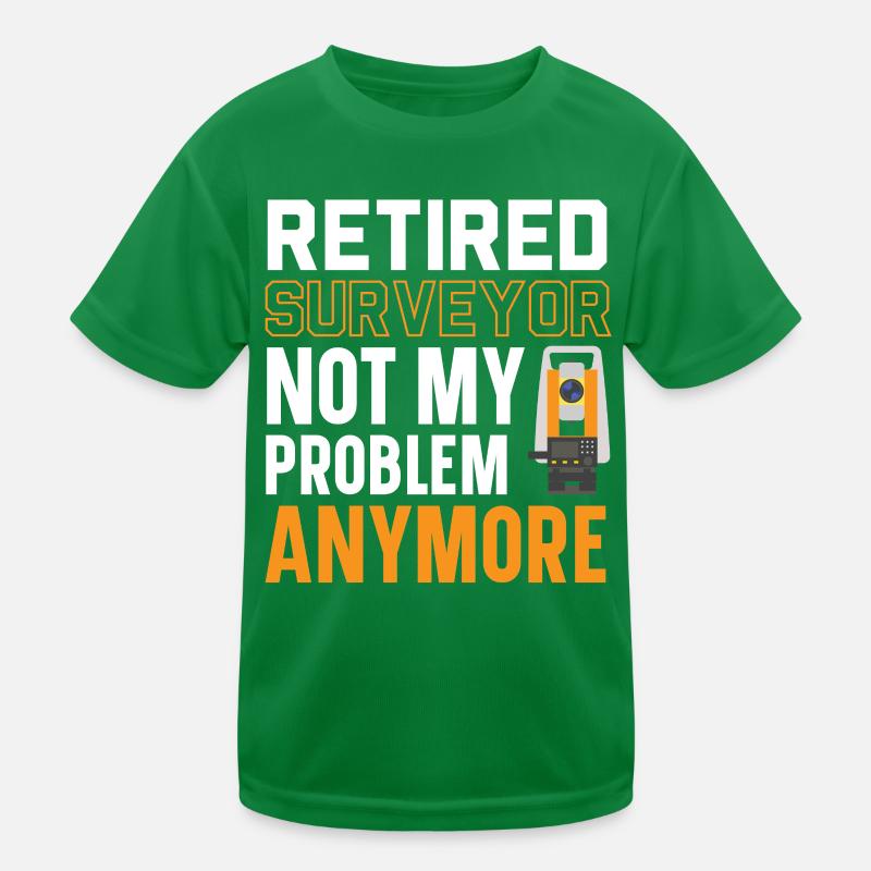 Retired surveyor not my problem Kids Functional T-Shirt