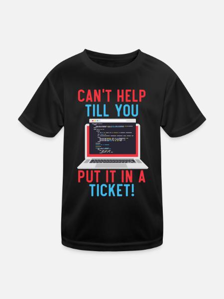 Can't Help Till You Put In A Ticket Tech Support - Kinder Funktions-T-Shirt - Schwarz - Vorne