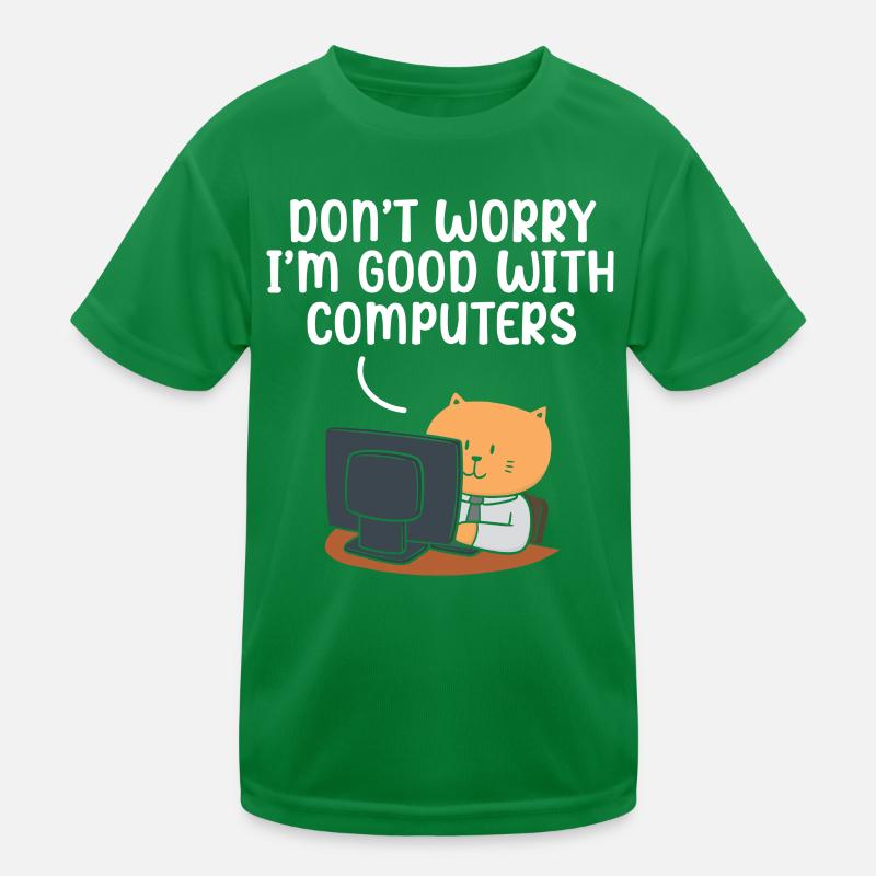 Don't Worry I'm Good With Computers Tech Support Kinder Funktions-T-Shirt