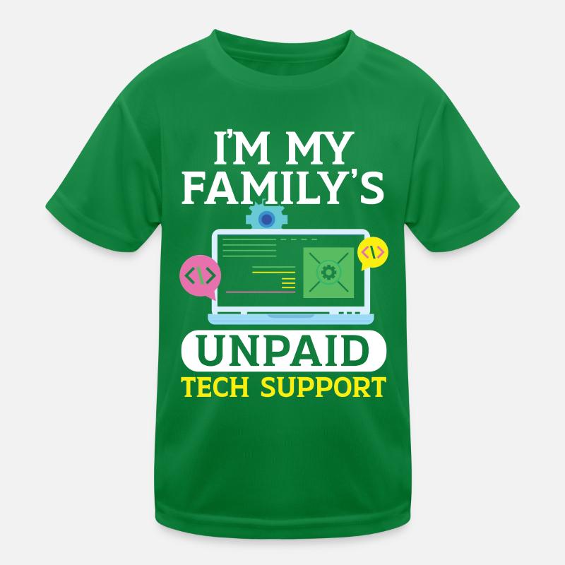 I'm My Family's Unpaid Tech Support Tech Support Kinder Funktions-T-Shirt