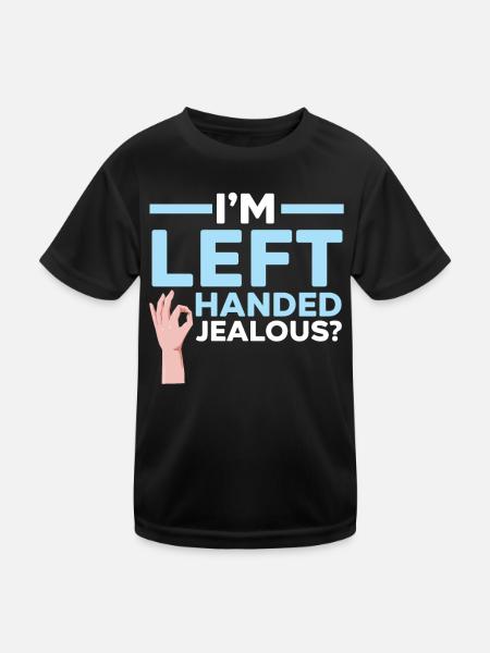 I'm left-handed Jealous? Left-handed Wi - Kids Functional T-Shirt - black - Front