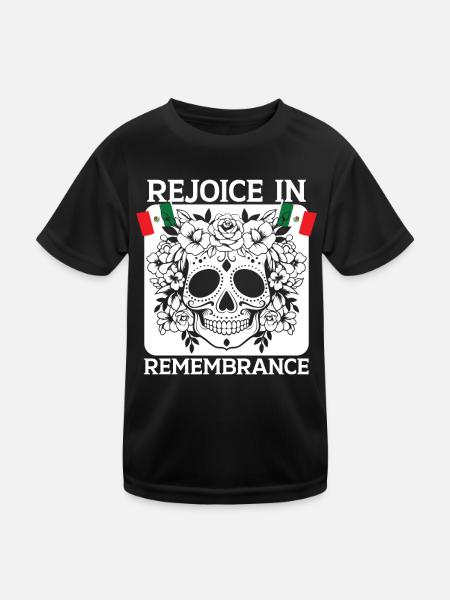 Rejoice in Remembrance Dia de Muertos - Kids Functional T-Shirt - black - Front