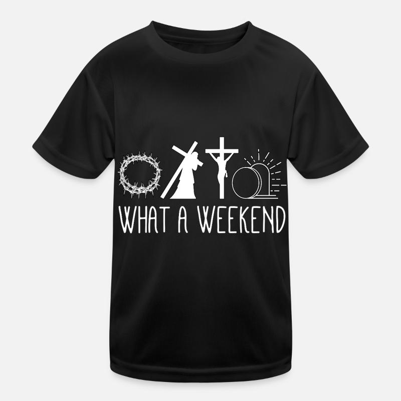 What A Weekend Jesus Easter Kids Functional T-Shirt