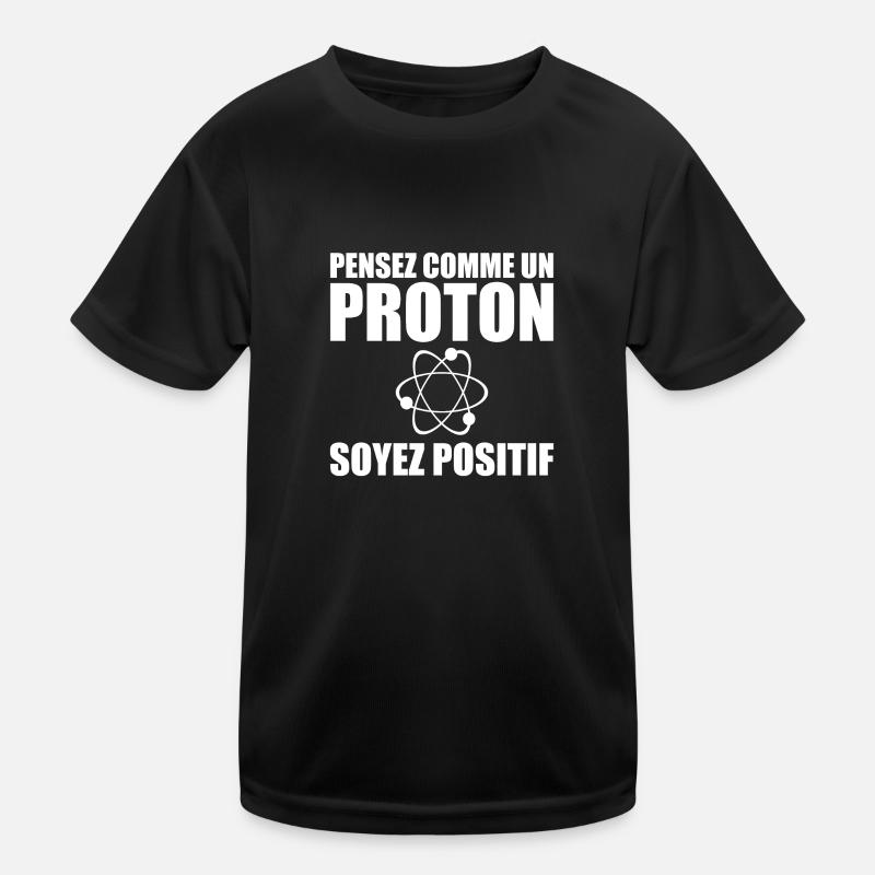 Denke wie ein Proton, sei positiv Kinder Funktions-T-Shirt