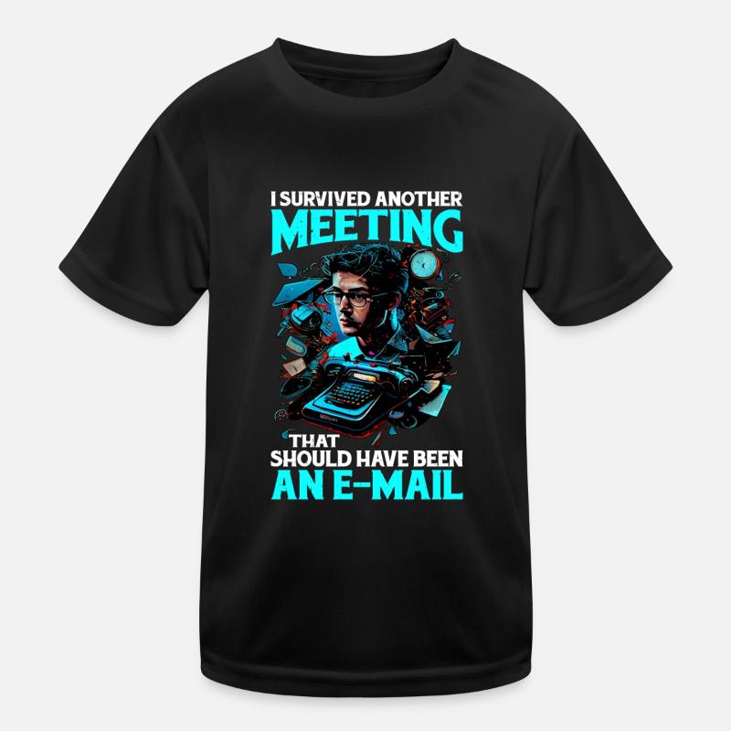 I Survived A Meeting That Should Have Been Mail 44 Kinder Funktions-T-Shirt