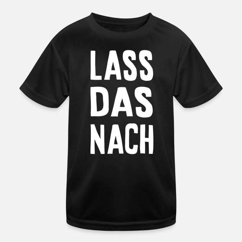 Lass das nach Kinder Funktions-T-Shirt