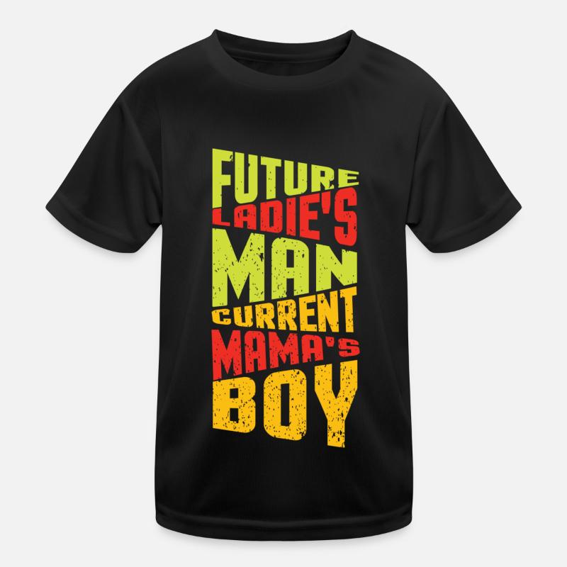 Future Ladies Man Current Mamas Boy Kinder Funktions-T-Shirt