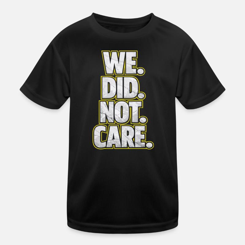 We Did Not Care Retro Spruch Statement Design Kinder Funktions-T-Shirt