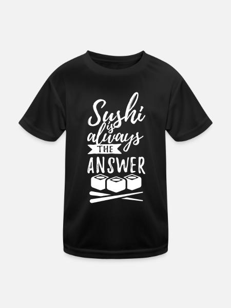 Sushi is always the answer - Spruch - Kids Functional T-Shirt - black - Front