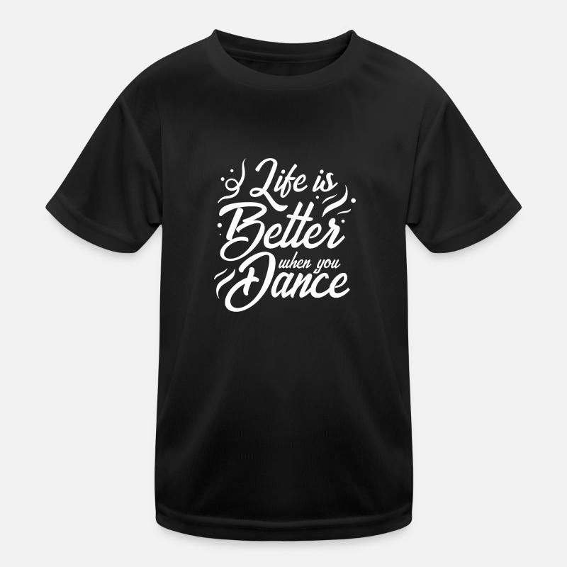 Life Is Better When You Dance Dancing Hobby Gift Kids Functional T-Shirt