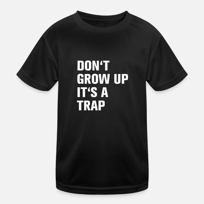 Don't grow up its a Kinder Funktions-T-Shirt