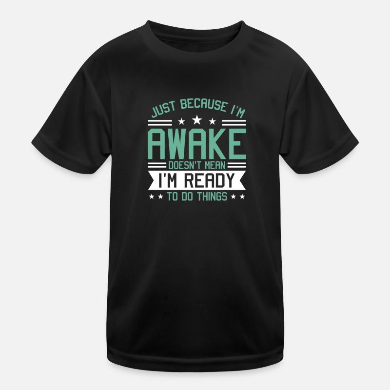 Sarcasm Humor Saying Just Because I'm Awake Kids Functional T-Shirt