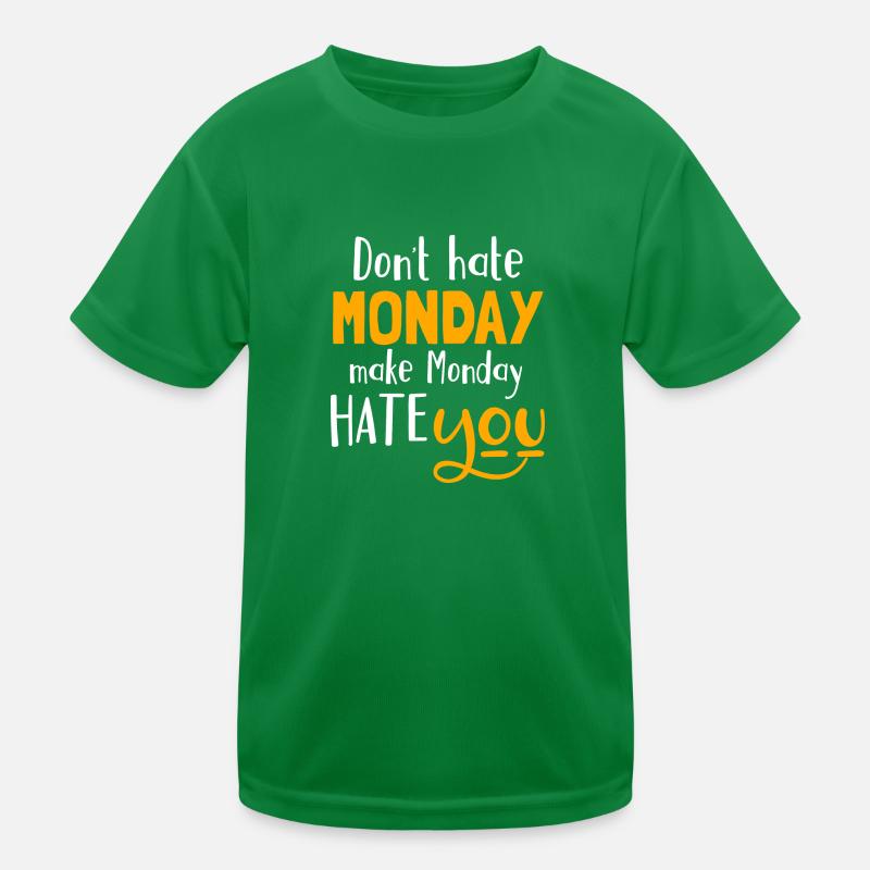 Do not hate Monday, make Monday hate you Kids Functional T-Shirt