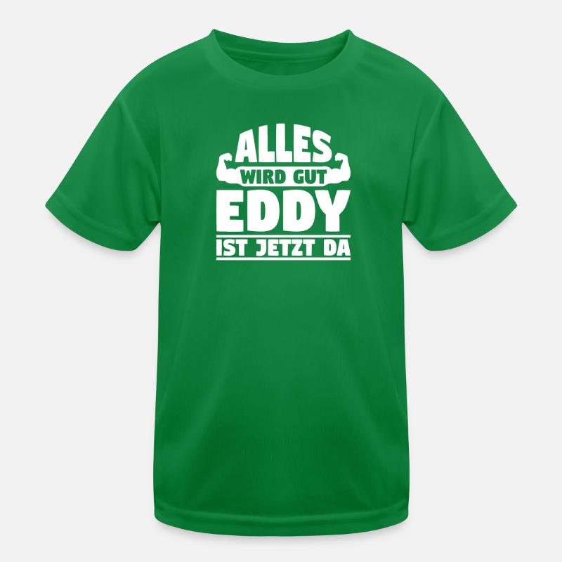 Alles wird gut Eddy ist jetzt da Kinder Funktions-T-Shirt