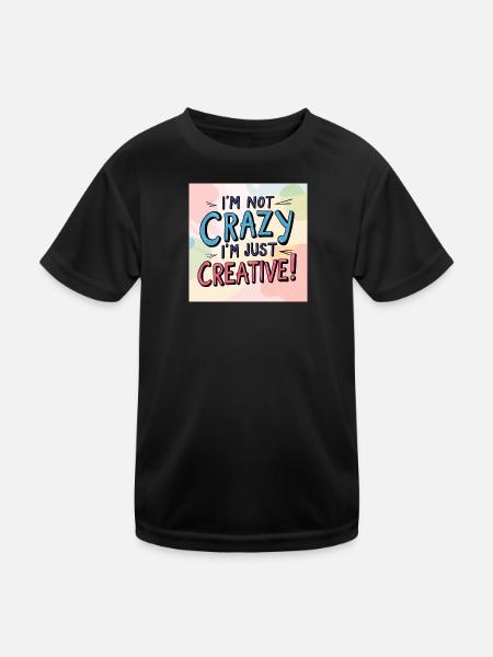 Ich bin nicht verrückt ich bin nur kreativ - Kinder Funktions-T-Shirt - Schwarz - Vorne