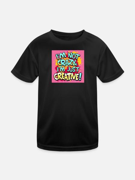 Ich bin nicht verrückt ich bin nur kreativ - Kinder Funktions-T-Shirt - Schwarz - Vorne