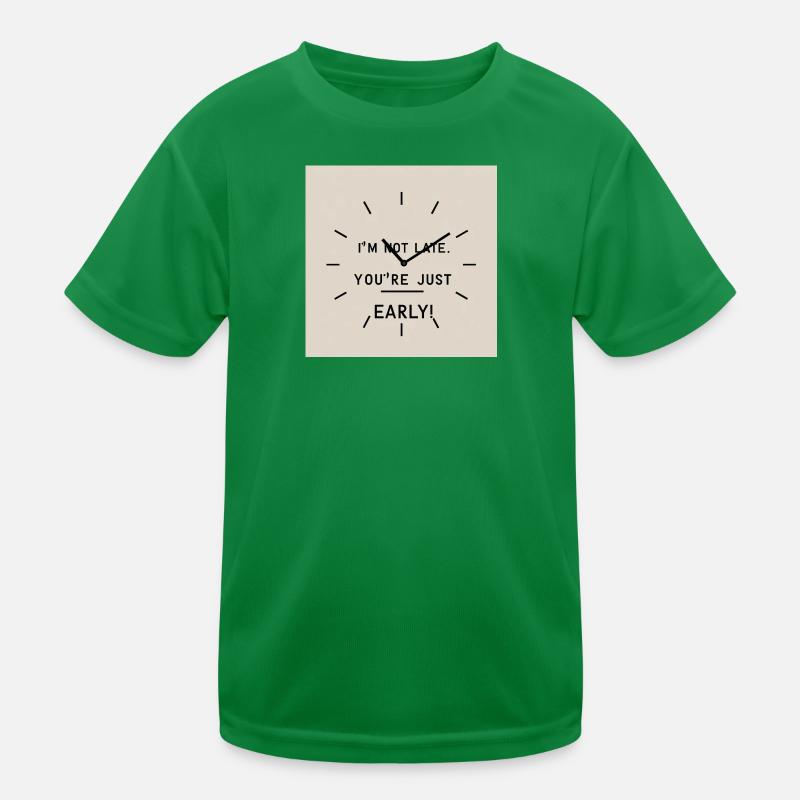 Ich bin nicht zu spät - Du bist einfach zu früh Kinder Funktions-T-Shirt
