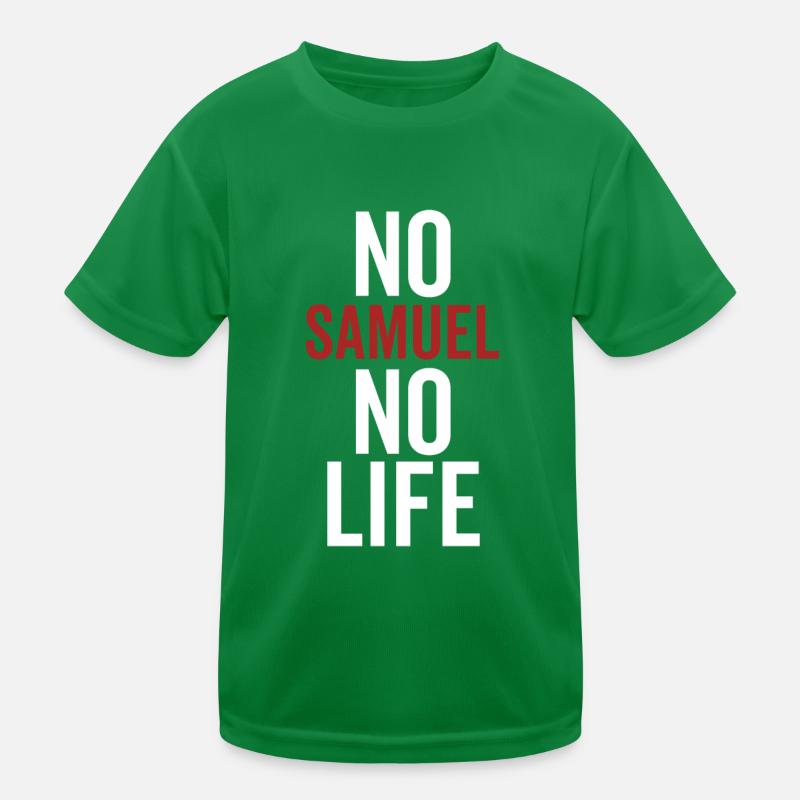 No Samuel No Life Kids Functional T-Shirt