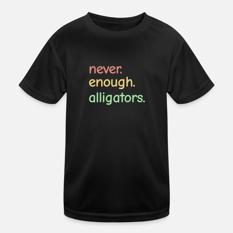Never Enough Alligators - Alligator Lovers Kinder Funktions-T-Shirt