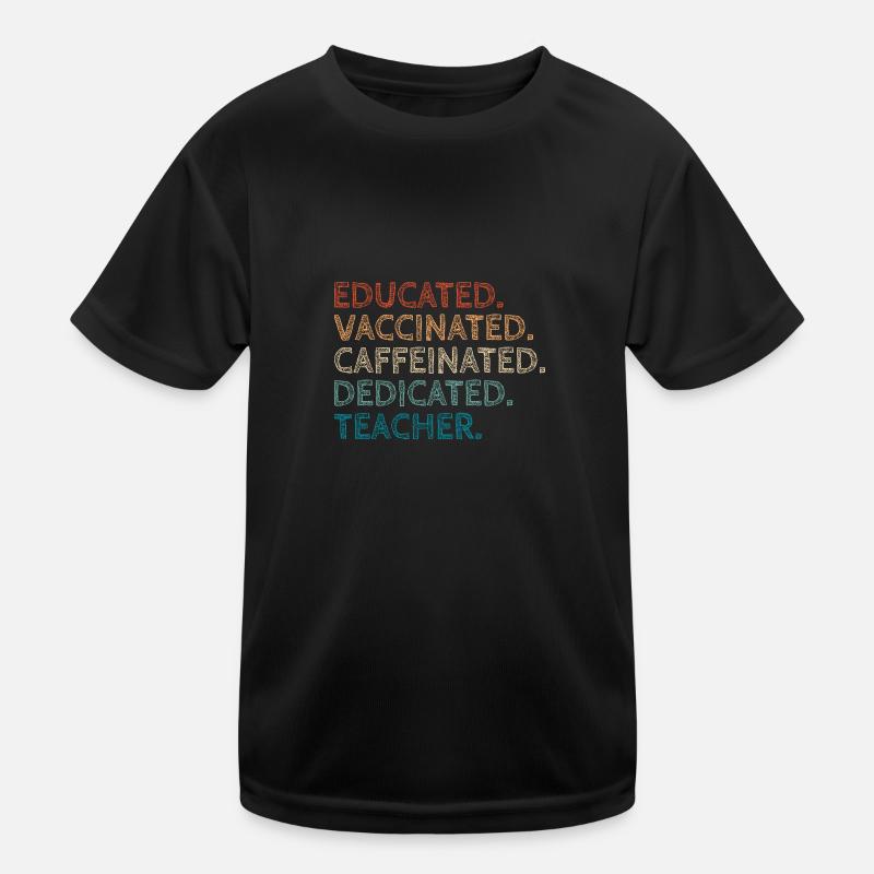 Educated Vaccinated Caffeinated Dedicated Teacher T-shirt sport Enfant
