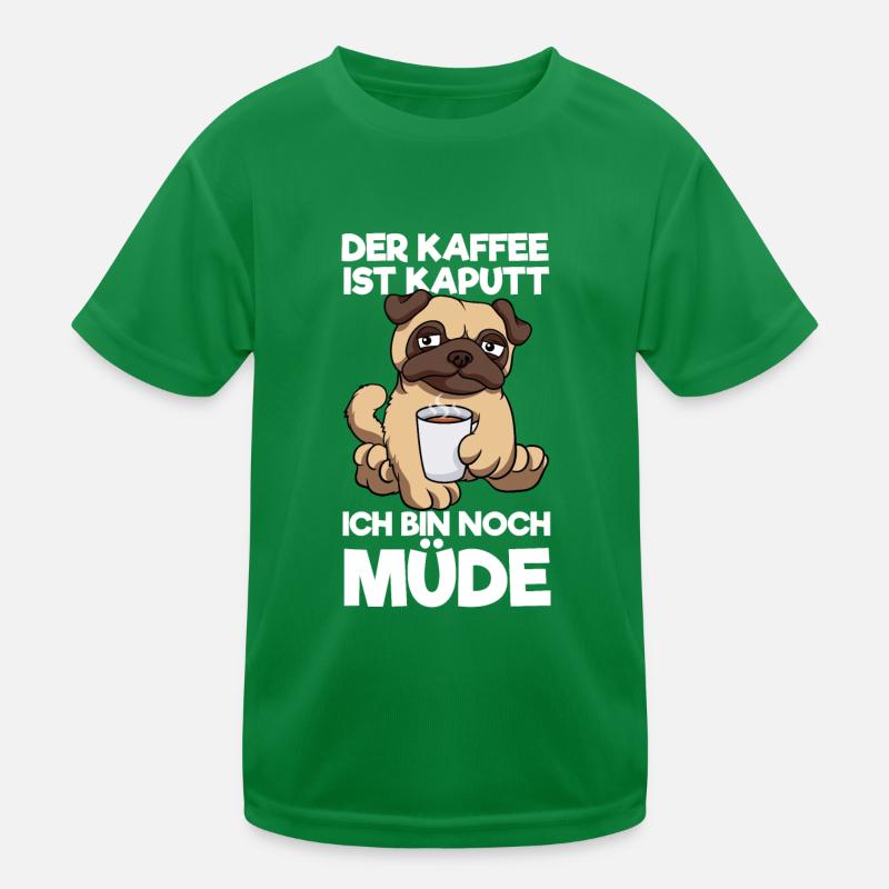 Der Kaffee Ist Kaputt Ich Bin Noch Müde Mops Kinder Funktions-T-Shirt