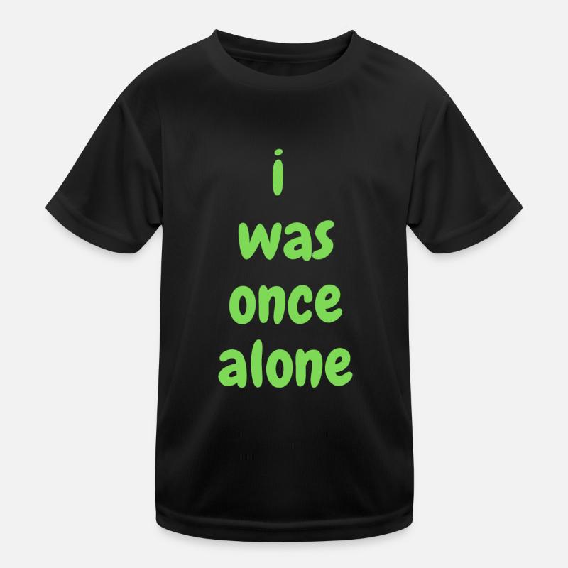 I was once alone Kinder Funktions-T-Shirt