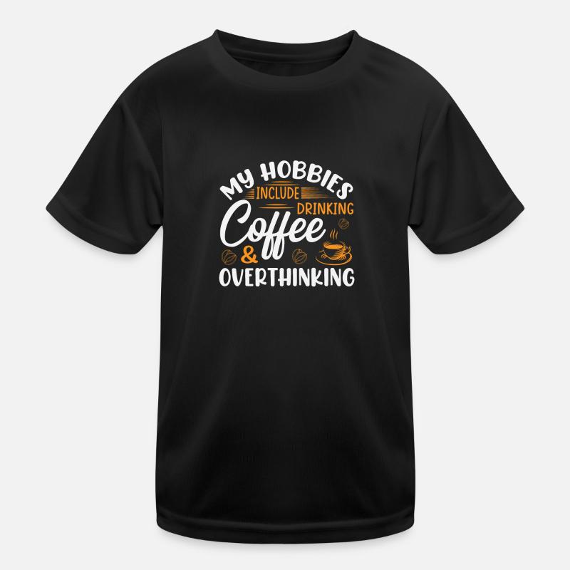 Hobbies - Drinking coffee and thinking - Kids Functional T-Shirt - black