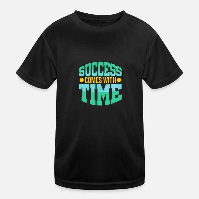 Success comes with time Kinder Funktions-T-Shirt