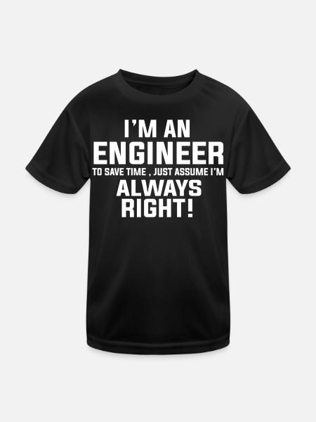 I AM AN ENGINEER I AM ALWAYS RIGHT - Kids Functional T-Shirt - black - Front