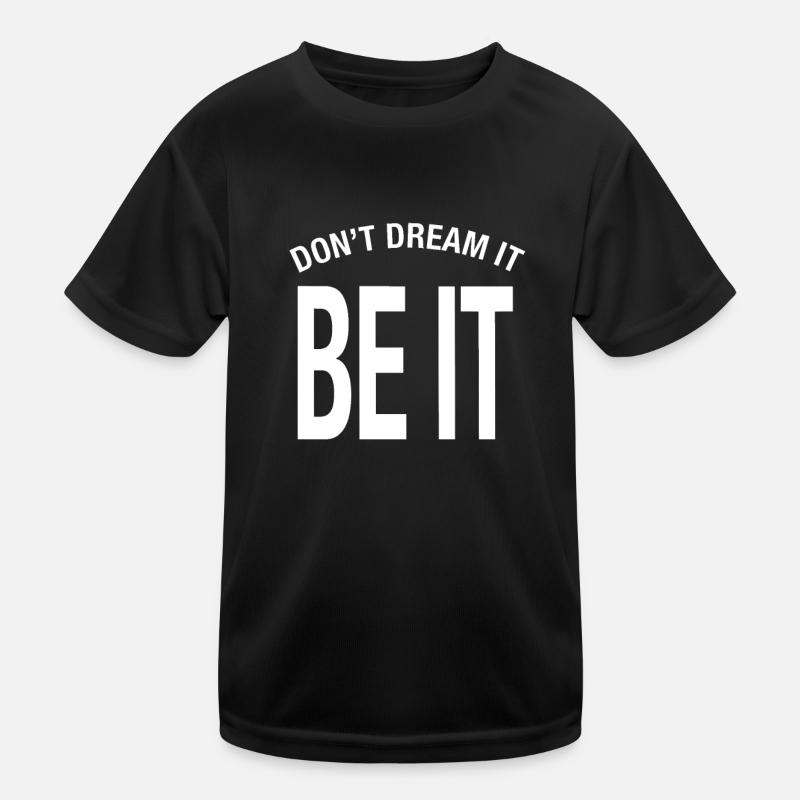 "Träum es nicht. Sei es!" Don't Dream It Be It - Kinder Funktions-T-Shirt - Schwarz