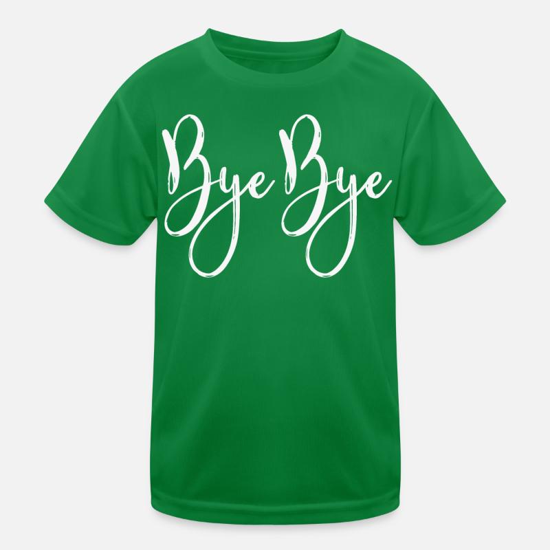 Bye Bye Kinder Funktions-T-Shirt