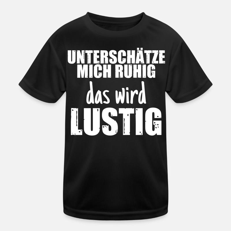 Unterschätze mich ruhig, das wird lustig Kinder Funktions-T-Shirt