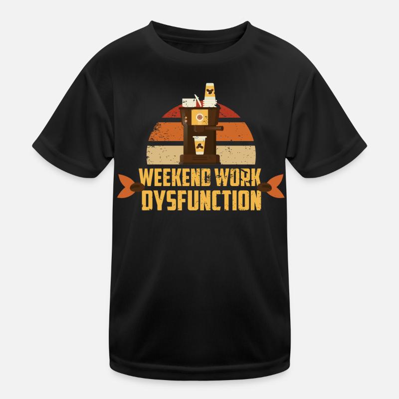 Travail le week-end ! Dysfonctionnement T-shirt sport Enfant