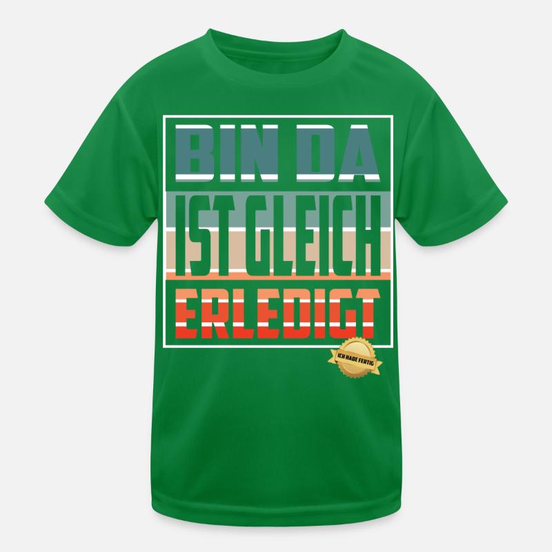 Bin da, ist gleich Erledigt Kinder Funktions-T-Shirt