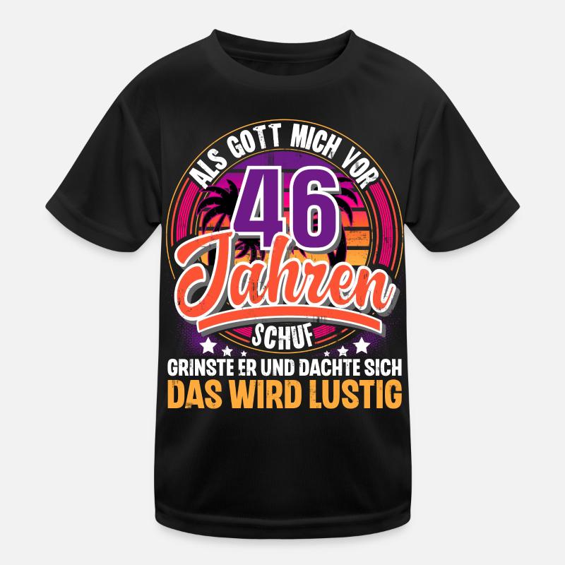 46. Geburtstag Als Gott Mich Schuf Vor - Kinder Funktions-T-Shirt - Schwarz