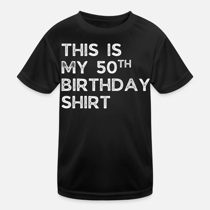 THIS IS MY 50TH BIRTHDAY SHIRT. 50TH BIRTHDAY Kids Functional T-Shirt