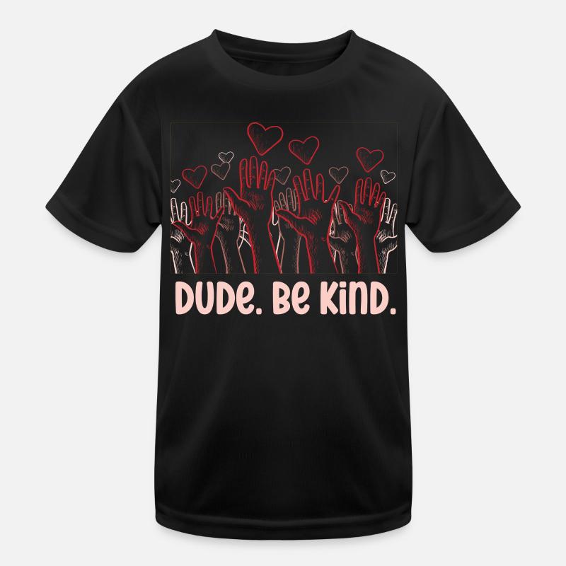 Dude Be Kind No Bullying Kinder Funktions-T-Shirt
