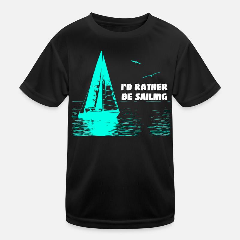 I'd rather be Sailing Kids Functional T-Shirt