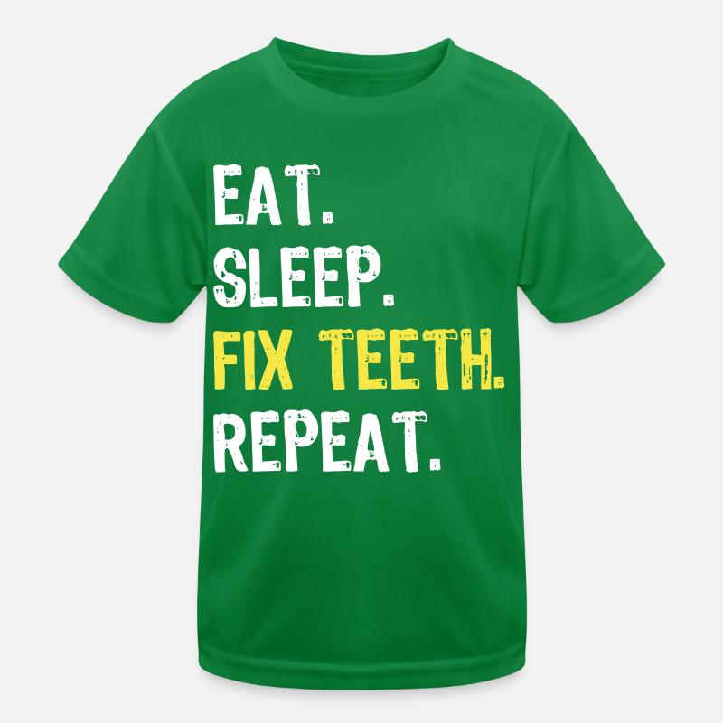 Eat Sleep Fix Teeth Repeat Dentist Shirt Kids Functional T-Shirt