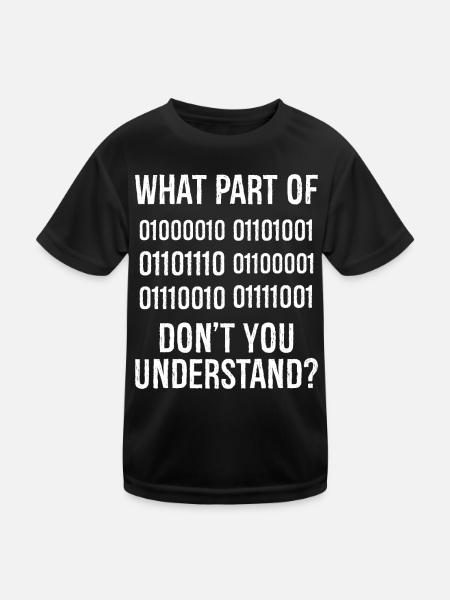 Welchen Teil des Binärcodes verstehst du nicht? - Kinder Funktions-T-Shirt - Schwarz - Vorne