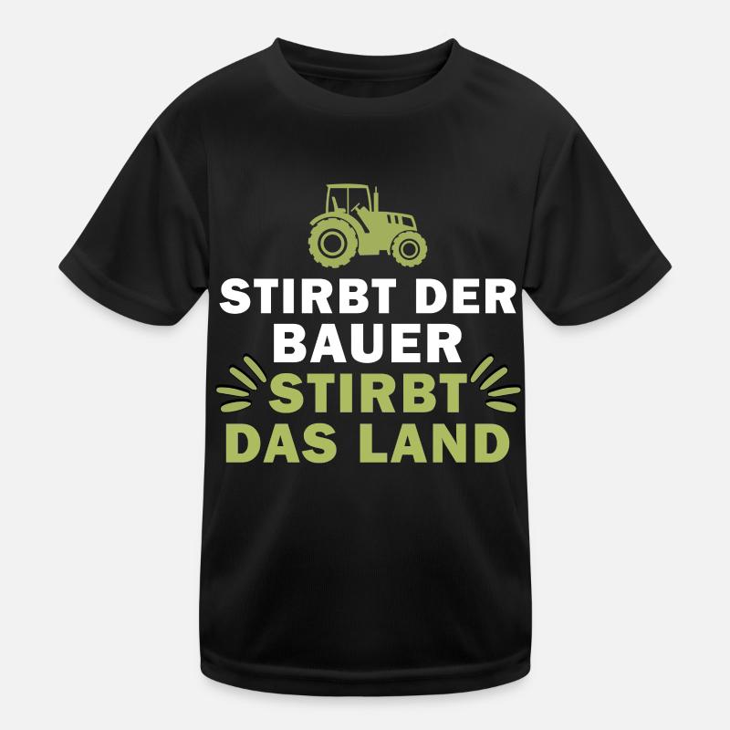 stirbt der Bauer stirbt das Land Kinder Funktions-T-Shirt