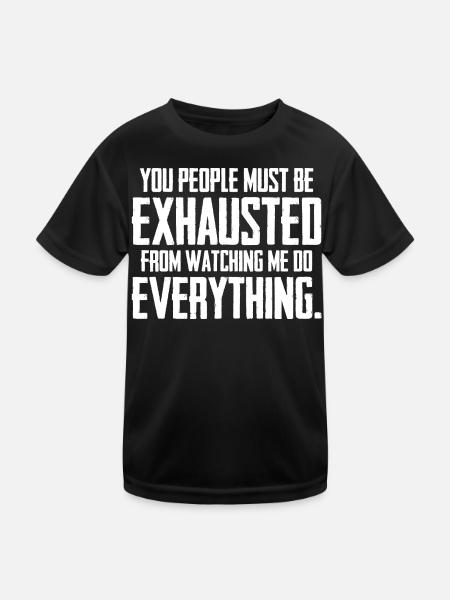 Ihr Leute müsst erschöpft sein - Kinder Funktions-T-Shirt - Schwarz