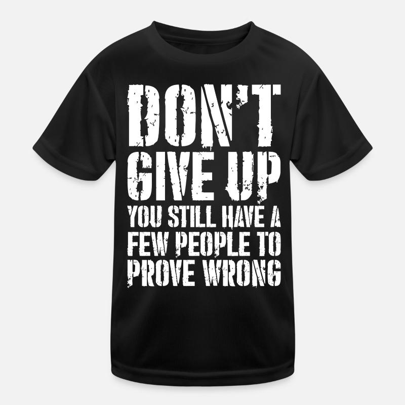 Gib nicht auf, du hast noch ein paar Leute Kinder Funktions-T-Shirt