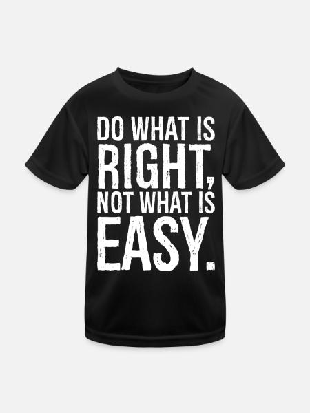 do what is right not what is easy - Kids Functional T-Shirt - black - Front